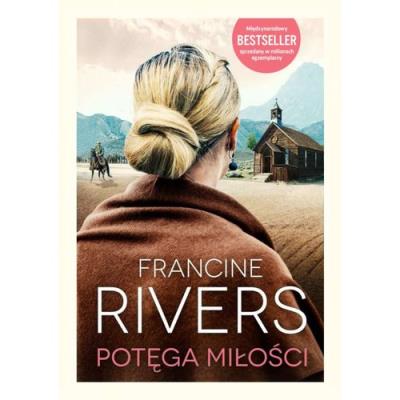 Potęga miłości. Autor: Francine Rivers. SmakLiter.pl Okładka książki Potęga miłości