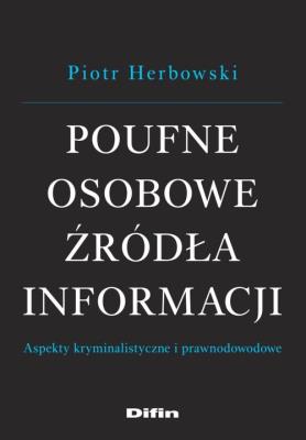 Poufne osobowe źródła informacji. Autor: Herbowski Piotr. SmakLiter.pl Okładka książki Poufne osobowe źródła informacji