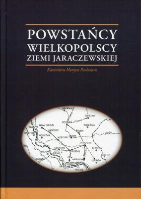 Okładka książki Powstańcy Wielkopolscy Ziemi Jaraczewskiej