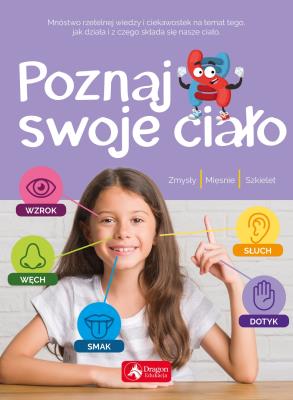 Poznaj swoje ciało. Autor: Kapusta Joanna, Kapusta Piotr. SmakLiter.pl Okładka książki Poznaj swoje ciało