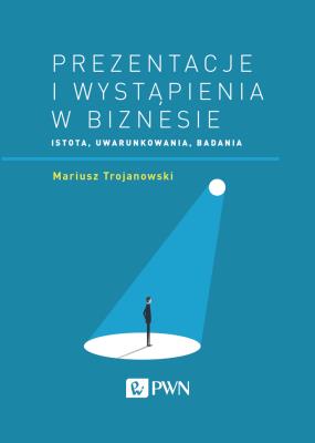 Okładka książki PREZENTACJE I WYSTĄPIENIA W BIZNESIE ISTOTA UWARUNKOWANIA BADANIA