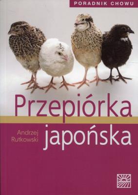 Przepiórka japońska Poradnik chowu. Autor: Rutkowski Andrzej. SmakLiter.pl Okładka książki Przepiórka japońska Poradnik chowu