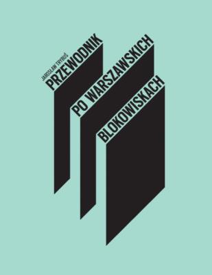 Przewodnik po warszawskich blokowiskach. Autor: Trybuś Jarosław. SmakLiter.pl Okładka książki Przewodnik po warszawskich blokowiskach