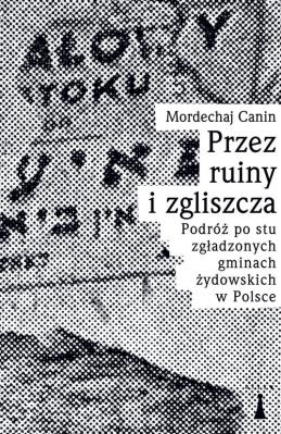 Przez ruiny i zgliszcza. Autor: Mordechaj Canin. SmakLiter.pl Okładka książki Przez ruiny i zgliszcza