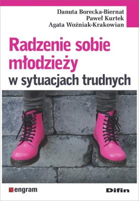 Radzenie sobie młodzieży w sytuacjach trudnych. Autor: Borecka-Biernat Danuta, Kurtek Paweł, Woźniak-Krakowian Agata. SmakLiter.pl Okładka książki Radzenie sobie młodzieży w sytuacjach trudnych