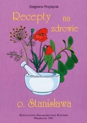 Recepty na zdrowie o.Stanisława. Autor: Przybylak Zbigniew. SmakLiter.pl Okładka książki Recepty na zdrowie o.Stanisława