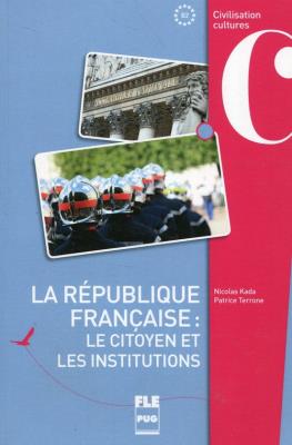 Republique francaise Le citoyen et les institutions. Autor: Nicolas Kada, Patrice Terrone. SmakLiter.pl Okładka książki Republique francaise Le citoyen et les institutions