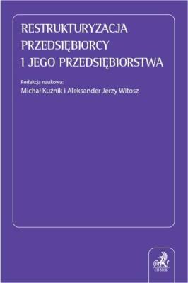 Restrukturyzacja przedsiębiorcy i jego.... Autor: Kuźnik Michał, Witosz Aleksander Jerzy. SmakLiter.pl Okładka książki Restrukturyzacja przedsiębiorcy i jego...