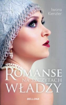 Romanse na szczytach władzy. Autor: Iwona Kienzler. SmakLiter.pl Okładka książki Romanse na szczytach władzy
