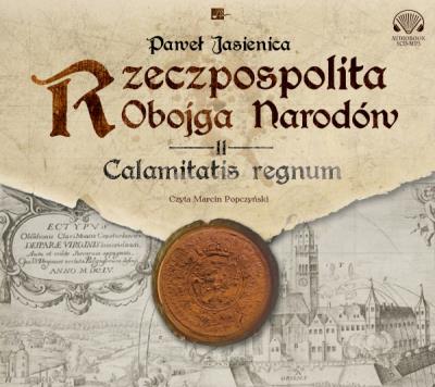 Okładka książki Rzeczpospolita obojga narodów. Calamitatis regnum. - Audiobook