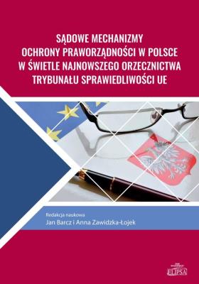 Opakowanie Sądowe mechanizmy ochrony praworządności w Polsce w świetle najnowszego orzecznictwa Trybunału Sprawiedliwości UE
