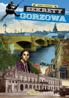 Sekrety Gorzowa. Autor: Staszak Paweł. SmakLiter.pl Okładka książki Sekrety Gorzowa
