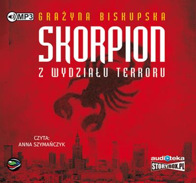 Skorpion z wydziału terroru - Audiobook. Autor: Biskupska Grażyna. SmakLiter.pl Okładka książki Skorpion z wydziału terroru - Audiobook