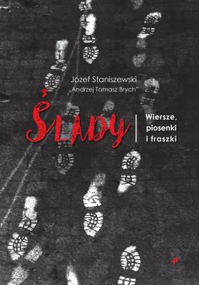 ŚLADY WIERSZE PIOSENKI I FRASZKI. Autor: JÓZEF STANISZEWSKI. SmakLiter.pl Okładka książki ŚLADY WIERSZE PIOSENKI I FRASZKI