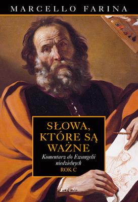 Okładka książki SŁOWA KTÓRE SĄ WAŻNE KOMENTARZE DO EWANGELII NIEDZIELNYCH ROK C