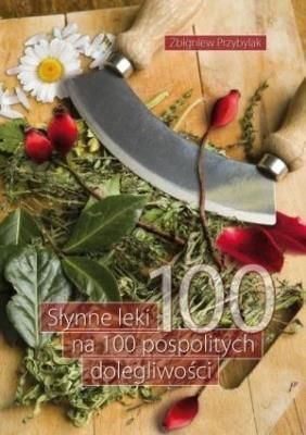 Słynne leki na 100 pospolitych dolegliwości. Autor: Przybylak Zbigniew. SmakLiter.pl Okładka książki Słynne leki na 100 pospolitych dolegliwości