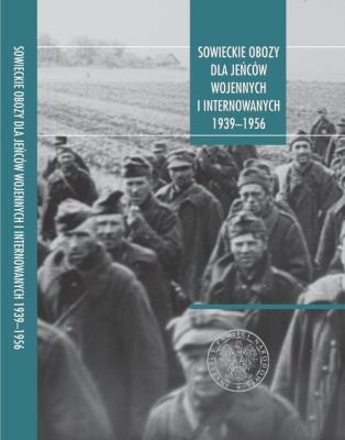 Sowieckie obozy dla jeńców wojennych i internowanych 1939-1956. Przykłady wybranych narodów. Autor: red. Jerzy Bednarek i Pweł Perzyna, Rogut Dariusz. SmakLiter.pl Okładka książki Sowieckie obozy dla jeńców wojennych i internowanych 1939-1956. Przykłady wybranych narodów