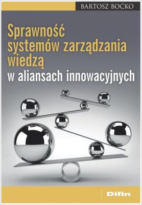 Okładka książki Sprawność systemów zarządzania wiedzą w aliansach innowacyjnych