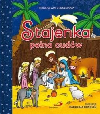 Stajenka pełna cudów. Autor: ks. Bogusław Zeman SSP. SmakLiter.pl Okładka książki Stajenka pełna cudów