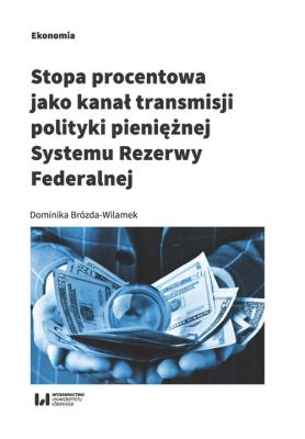 Okładka książki Stopa procentowa jako kanał transmisji polityki pieniężnej Systemu Rezerwy Federalnej
