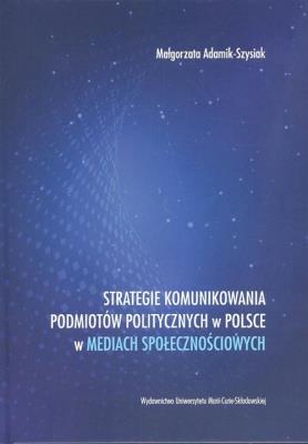 Okładka książki Strategie komunikowania podmiotów politycznych w Polsce w mediach społecznościowych