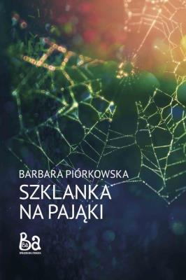 Szklanka na pająki. Autor: Piórkowska Barbara. SmakLiter.pl Okładka książki Szklanka na pająki