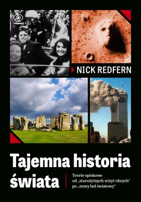 TAJEMNA HISTORIA ŚWIATA TEORIE SPISKOWE OD STAROŻYTNYCH WIZYT OBCYCH PO NOWY ŁAD ŚWIATOWY. Autor: NICK REDFERN. SmakLiter.pl Okładka książki TAJEMNA HISTORIA ŚWIATA TEORIE SPISKOWE OD STAROŻYTNYCH WIZYT OBCYCH PO NOWY ŁAD ŚWIATOWY