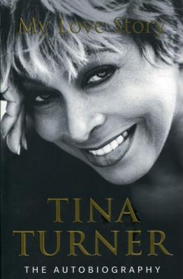 Tina Turner My Love Story. Autor: Turner Tina. SmakLiter.pl Okładka książki Tina Turner My Love Story
