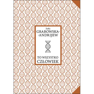 To wszystko człowiek. Autor: Grabowska-Andrijew Zofia. SmakLiter.pl Okładka książki To wszystko człowiek