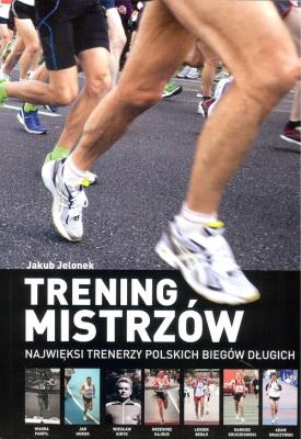 Trening mistrzów. Autor: Jelonek Jakub. SmakLiter.pl Okładka książki Trening mistrzów