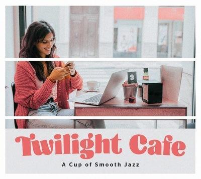 Okładka książki Twilight Cafe - A Cup of Smooth Jazz CD