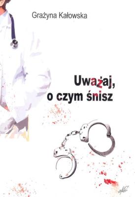 Okładka książki Uważaj o czym śnisz