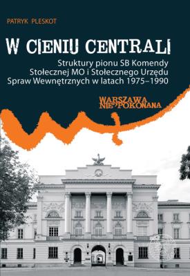 W cieniu centrali. Autor: Pleskot Patryk. SmakLiter.pl Okładka książki W cieniu centrali