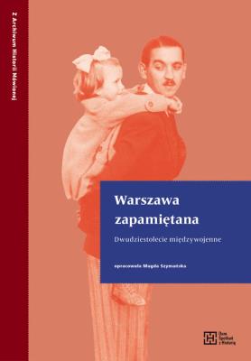 Warszawa zapamiętana. Autor: Kowalczuk-Szymańska Magdalena. SmakLiter.pl Okładka książki Warszawa zapamiętana