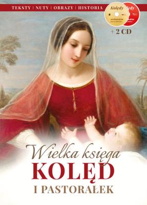 WIELKA KSIĘGA KOLĘD I PASTORAŁEK. Autor: Opracowanie zbiorowe. SmakLiter.pl Okładka książki WIELKA KSIĘGA KOLĘD I PASTORAŁEK