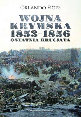 Okładka książki Wojna krymska 1853-1856. Ostatnia krucjata