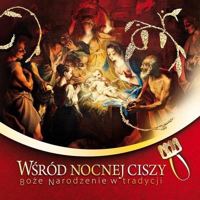 Wśród nocnej ciszy. Boże Narodzenie w tradycji. Autor: Urszula Haśkiewicz, ks. Łukasz Grabiasz. SmakLiter.pl Okładka książki Wśród nocnej ciszy. Boże Narodzenie w tradycji