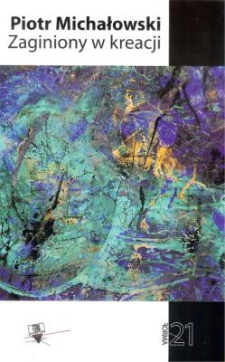 Zaginiony w kreacji. Autor: Michałowski Piotr. SmakLiter.pl Okładka książki Zaginiony w kreacji