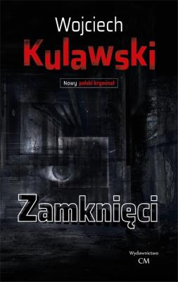 Zamknięci. Autor: Wojciech Kulawski. SmakLiter.pl Okładka książki Zamknięci