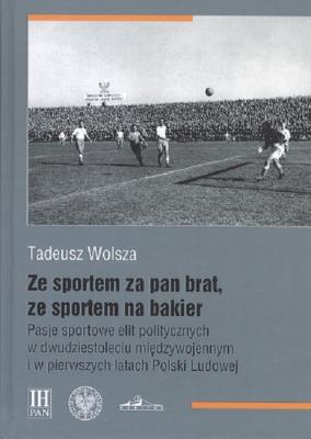 Ze sportem za pan brat, ze sportem na bakier.. Autor: Wolsza Tadeusz. SmakLiter.pl Okładka książki Ze sportem za pan brat, ze sportem na bakier.
