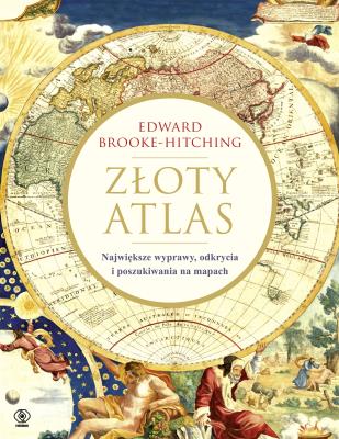 Złoty atlas. Autor: Brooke-Hitching Edward. SmakLiter.pl Okładka książki Złoty atlas