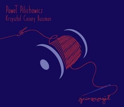 Życia Szczegół CD. Autor: Paweł Pilichowicz, Krzysztof Cezary Buszman. SmakLiter.pl Okładka książki Życia Szczegół CD