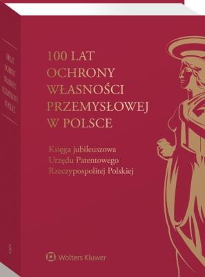 Okładka książki 100 lat ochrony własności przemysłowej w Polsce
