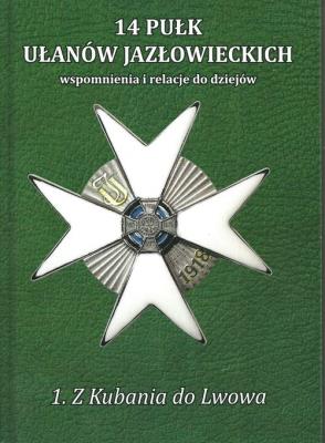 Opakowanie 14 Pułk Ułanów Jazłowieckich Tom 1 Z Kubania do Lwowa