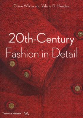 20th-Century Fashion in Detail. Autor: Wilcox  Claire, Mendes Valerie D.. SmakLiter.pl Okładka książki 20th-Century Fashion in Detail