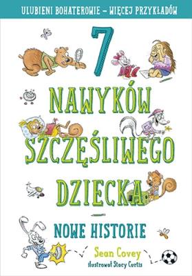 Okładka książki 7 nawyków szczęśliwego dziecka. Nowe historie