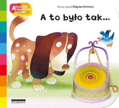 Akademia mądrego dziecka. A to było tak.... Autor: Dmitroca Zbigniew, Filippo Brunello. SmakLiter.pl Okładka książki Akademia mądrego dziecka. A to było tak...