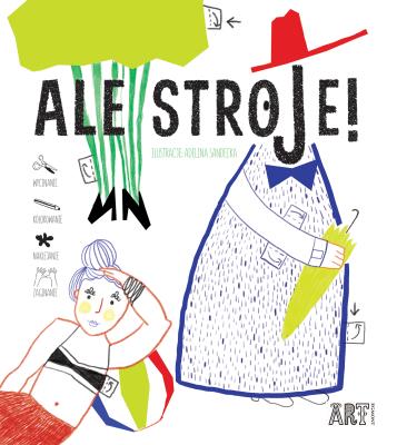 Ale stroje!. Autor: Adelina Sandecka. SmakLiter.pl Okładka książki Ale stroje!