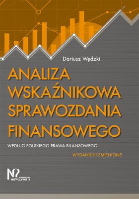 Analiza wskaźnikowa sprawozdania finansowego według polskiego prawa bilansowego. Autor: Wędzki Dariusz. SmakLiter.pl Okładka książki Analiza wskaźnikowa sprawozdania finansowego według polskiego prawa bilansowego