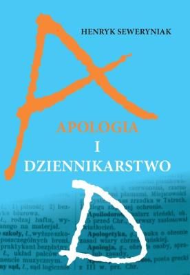 Apologia i dziennikarstwo. Autor: Seweryniak Henryk. SmakLiter.pl Okładka książki Apologia i dziennikarstwo
